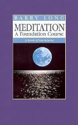Cover: 9781899324002 | Meditation a Foundation Course | A Book of Ten Lessons | Barry Long