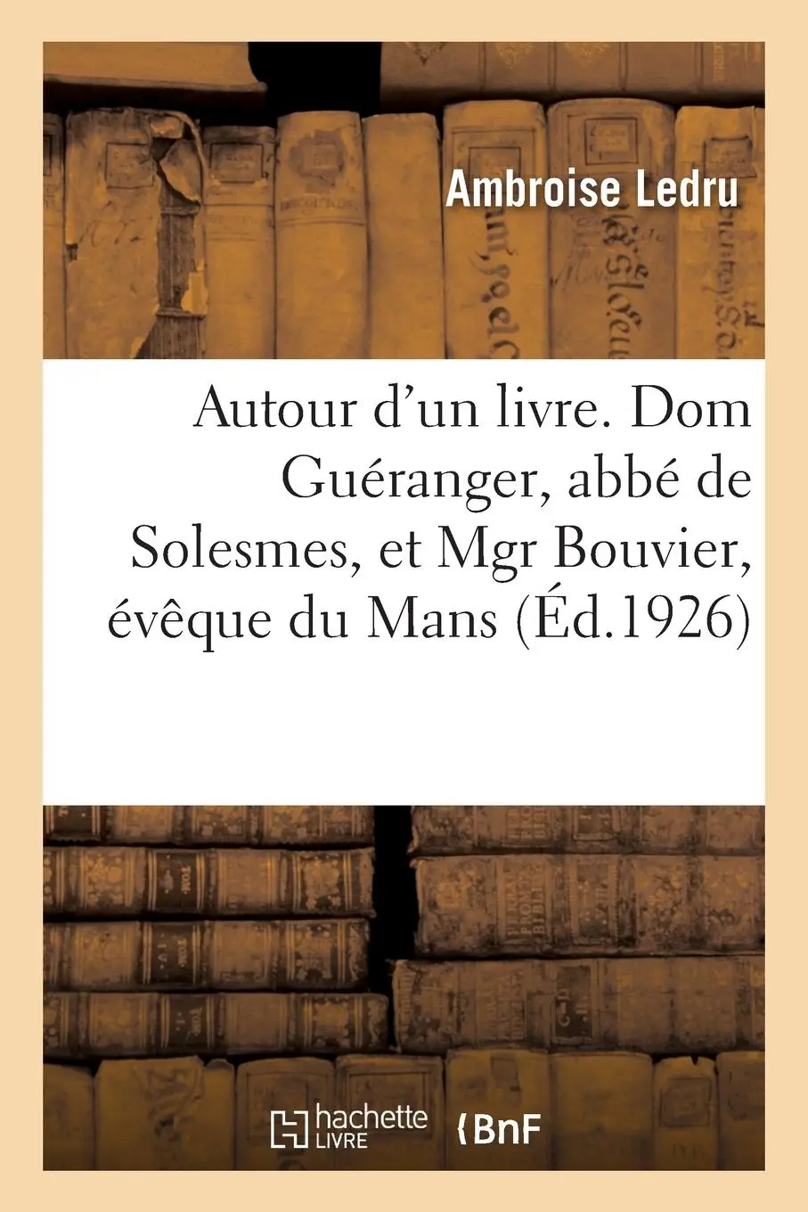 Cover: 9782329424002 | Autour d'Un Livre. DOM Guéranger, Abbé de Solesmes, Et Mgr Bouvier,...