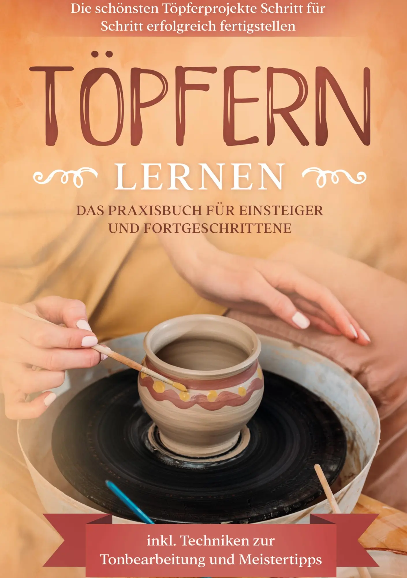 Cover: 9783753424002 | Töpfern lernen: Das Praxisbuch für Einsteiger und Fortgeschrittene...