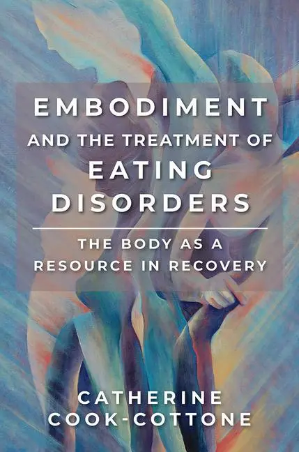 Cover: 9780393734102 | Embodiment and the Treatment of Eating Disorders: The Body as a...