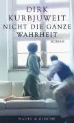 Cover: 9783312004102 | Nicht die ganze Wahrheit | Roman | Dirk Kurbjuweit | Buch | Gebunden