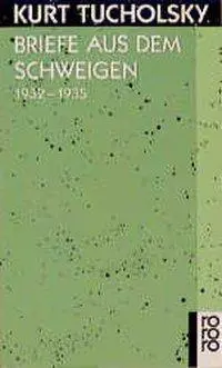 Cover: 9783499154102 | Briefe aus dem Schweigen 1932-1935 | Briefe an Nuuna | Kurt Tucholsky