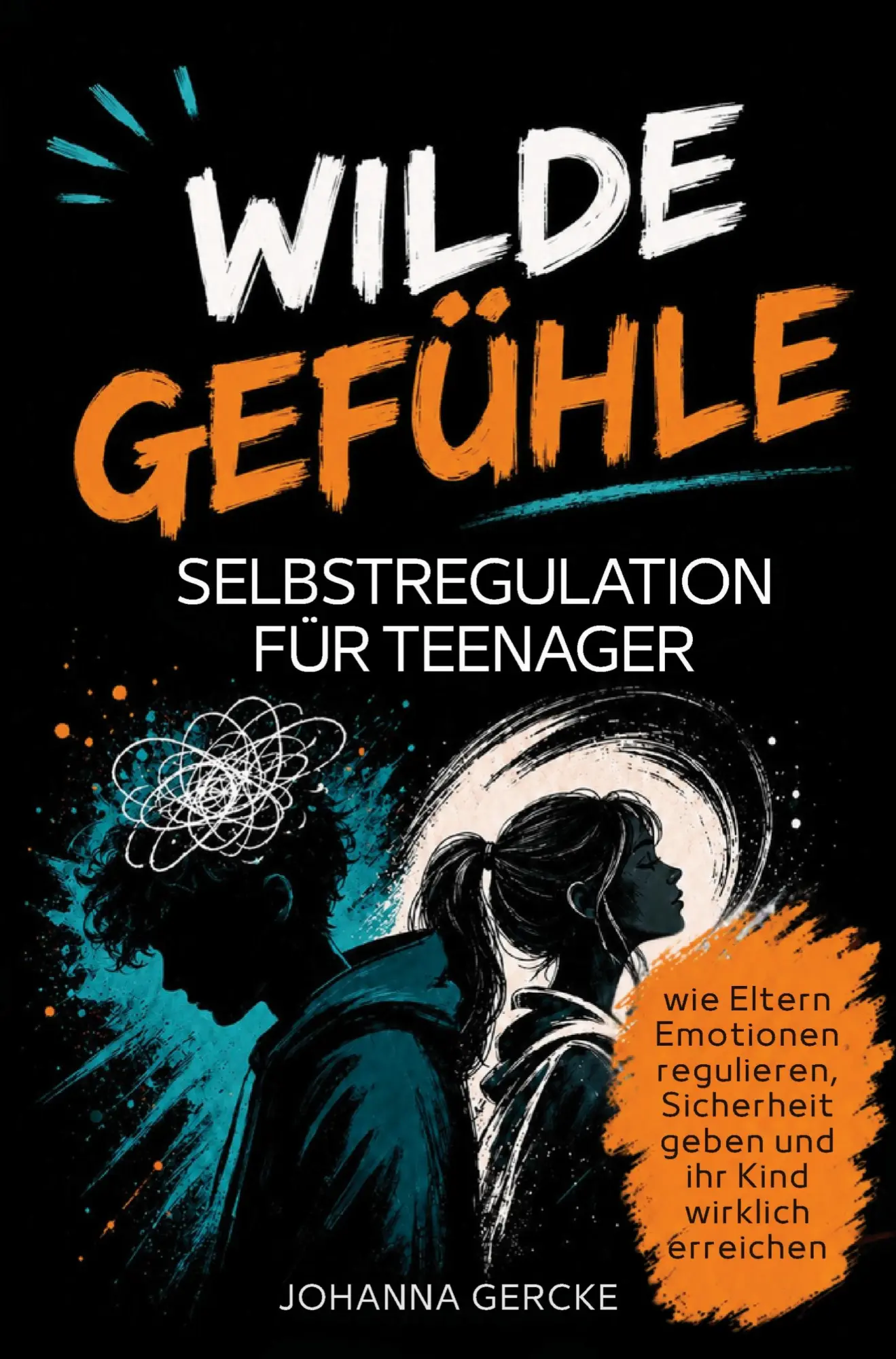 Cover: 9783912664102 | Wilde Gefühle: Selbstregulation für Teenager - wie Eltern Emotionen...