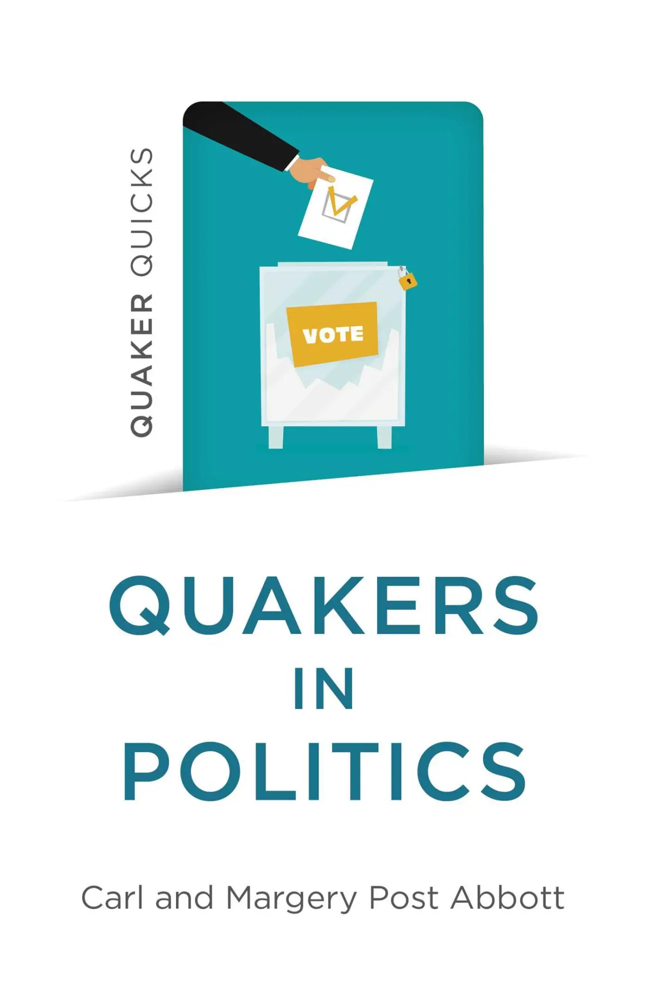 Cover: 9781782794202 | Quaker Quicks - Quakers in Politics | Margery Post Abbott (u. a.)