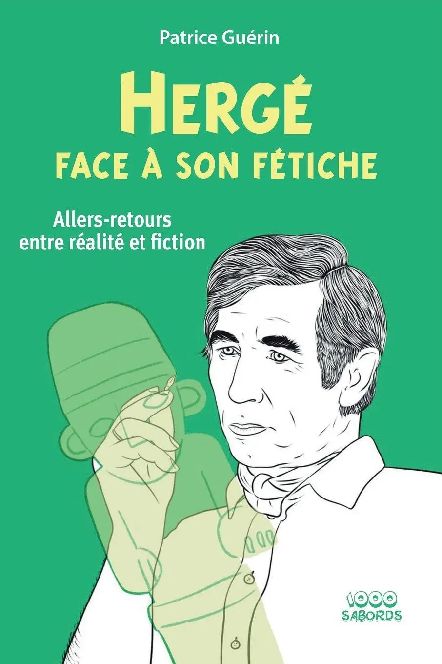 Cover: 9782494744202 | Hergé face à son fétiche | Allers-retours entre réalité et fiction