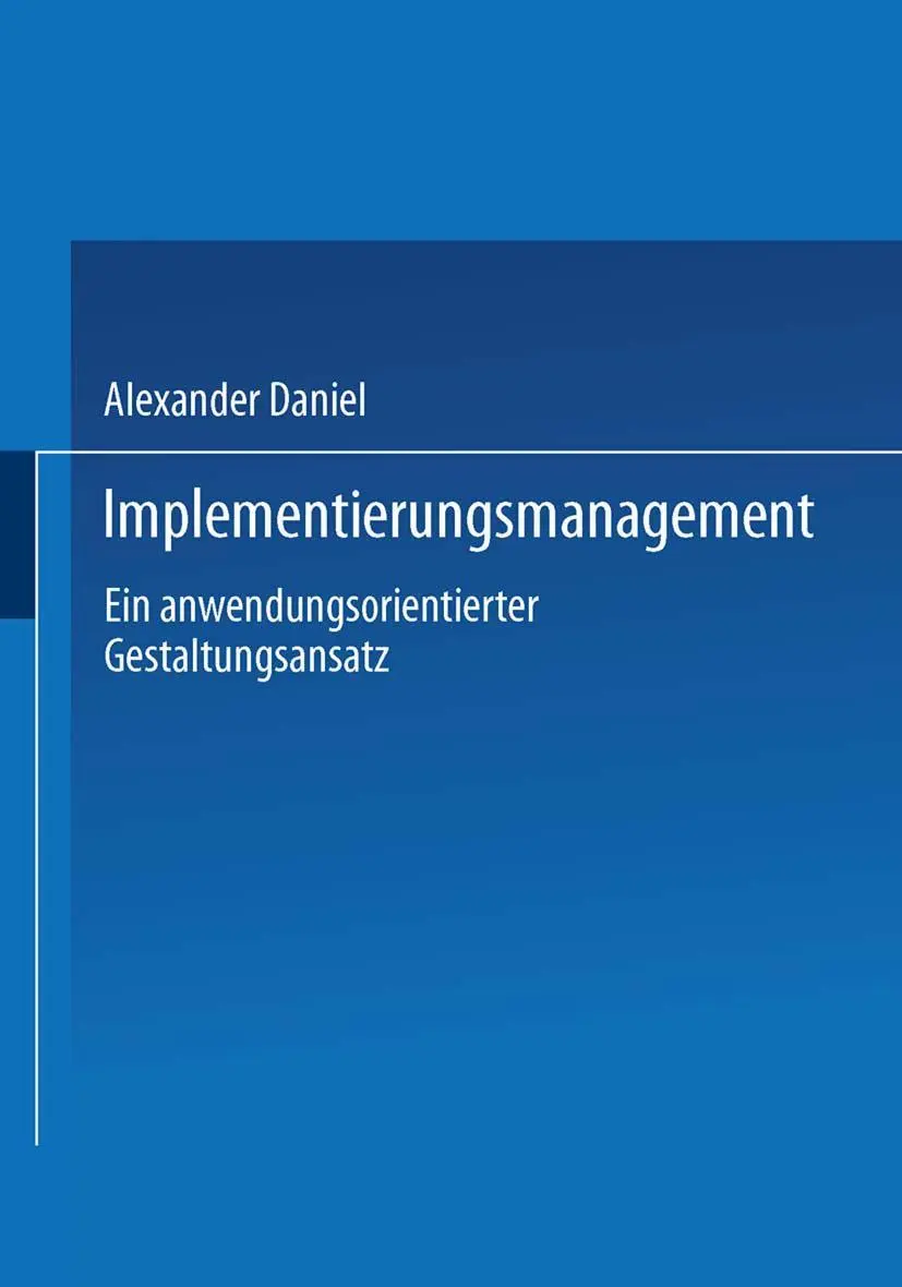 Cover: 9783824474202 | Implementierungsmanagement | Alexander Daniel | Taschenbuch | xxii