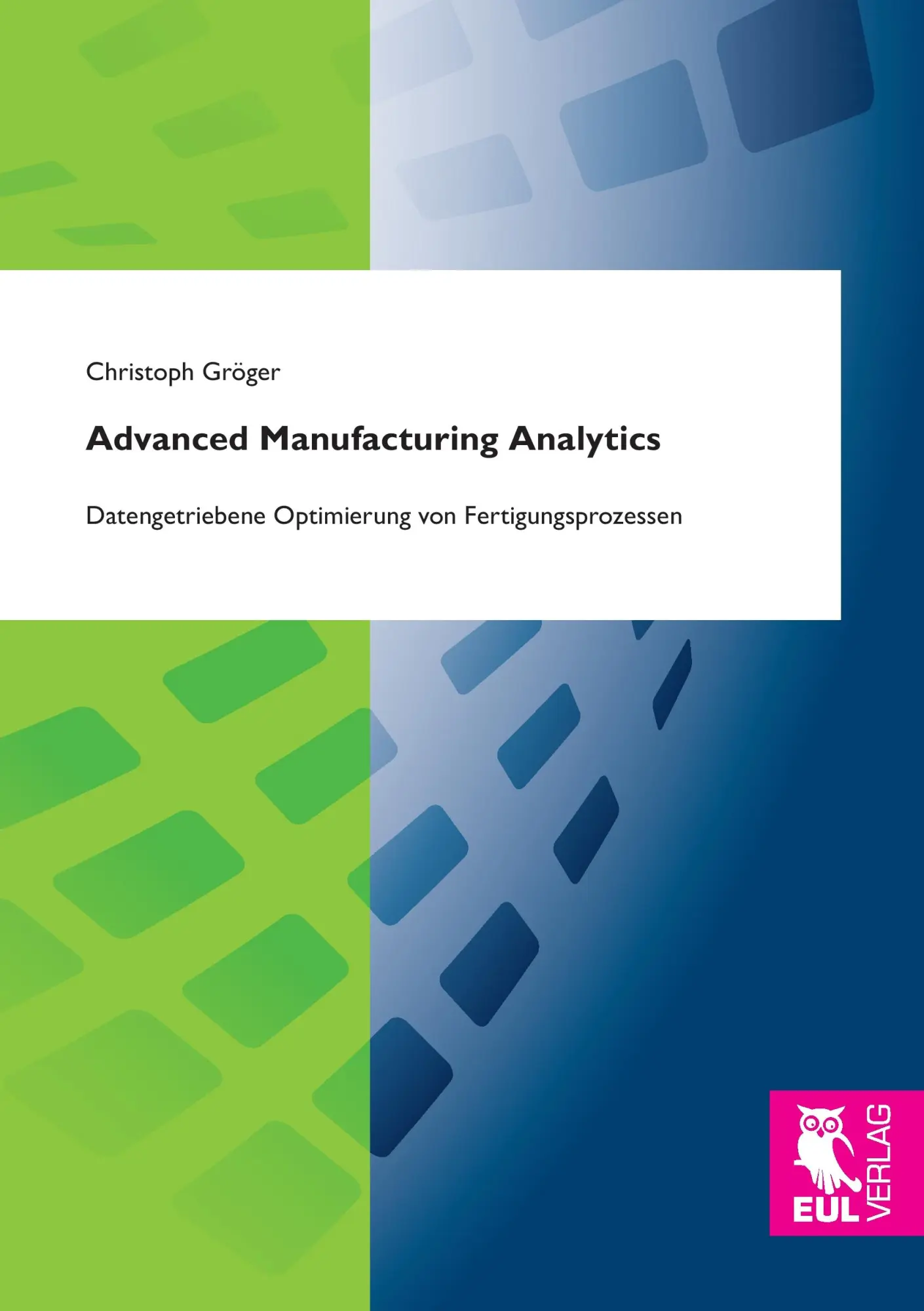 Cover: 9783844104202 | Advanced Manufacturing Analytics | Christoph Gröger | Taschenbuch