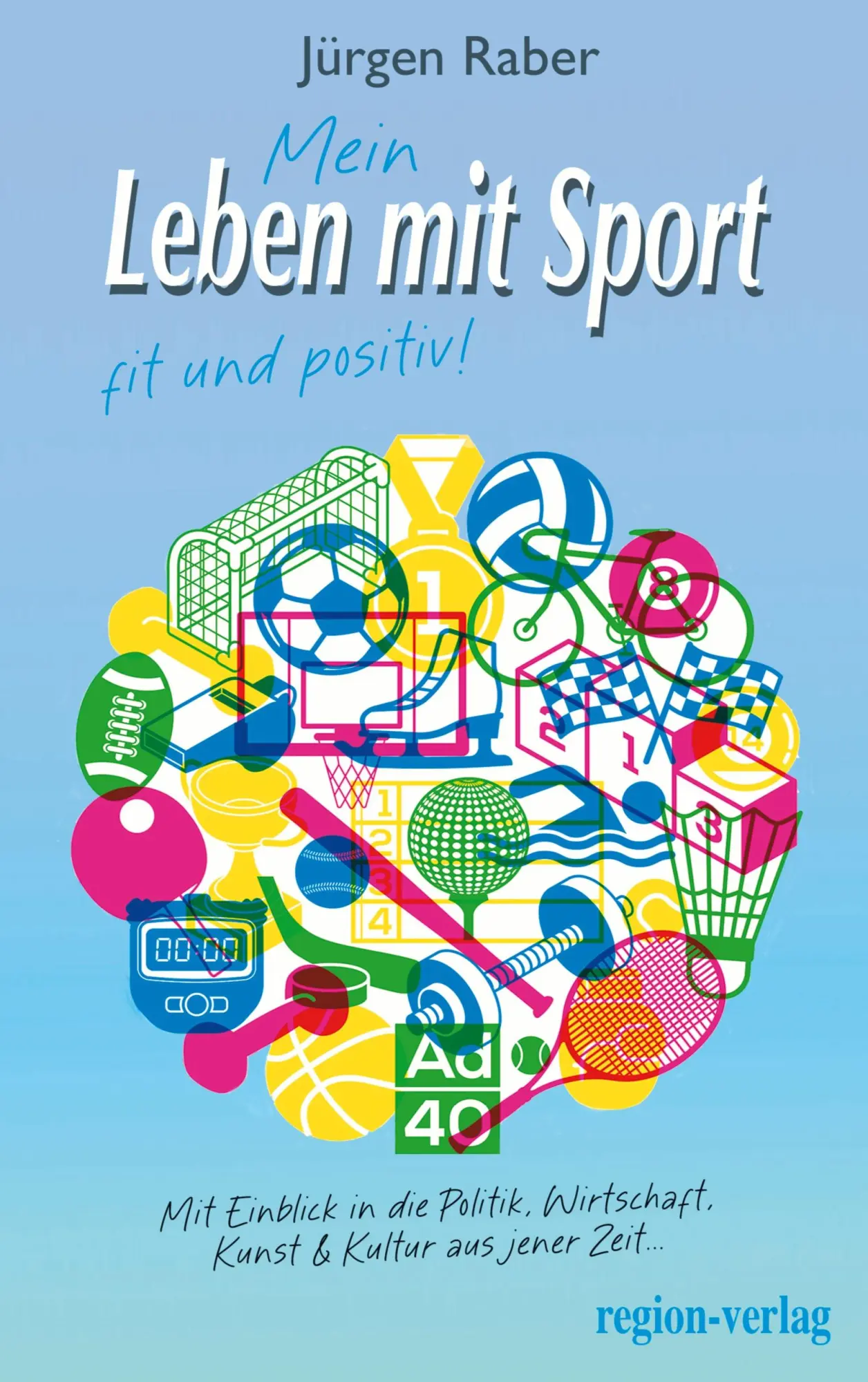 Cover: 9783982714202 | Mein Leben mit Sport | Jürgen Raber | Taschenbuch | 336 S. | Deutsch