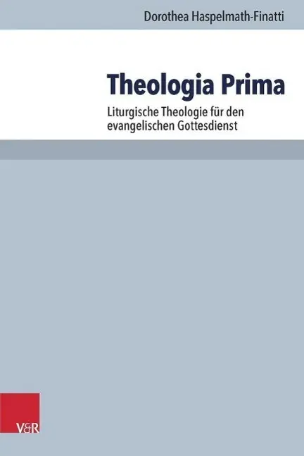 Cover: 9783525624302 | Theologia Prima | Dorothea Haspelmath-Finatti | Taschenbuch | 251 S.