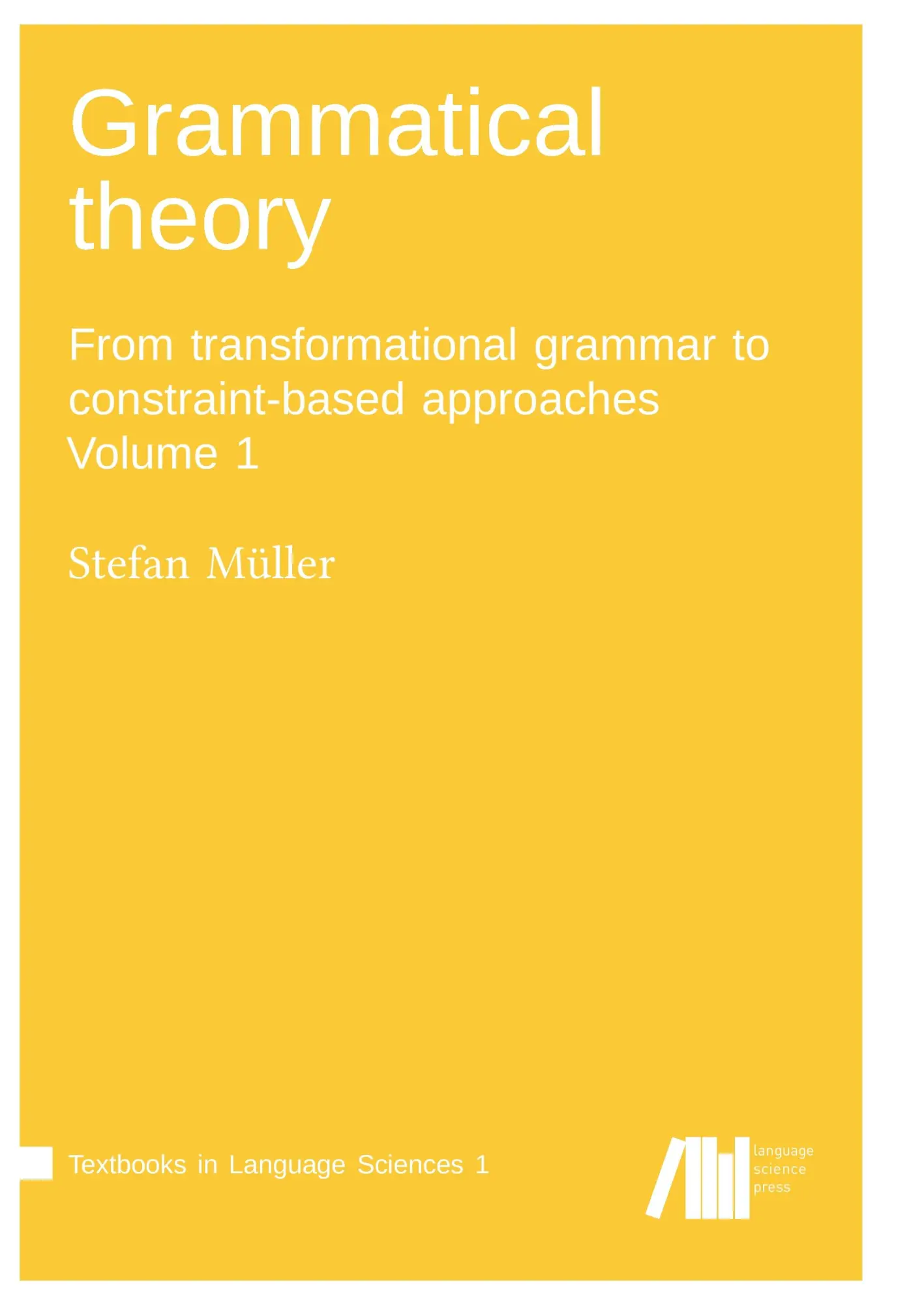 Cover: 9783946234302 | Grammatical theory Vol. 1 | Stefan Müller | Taschenbuch | 568 S.