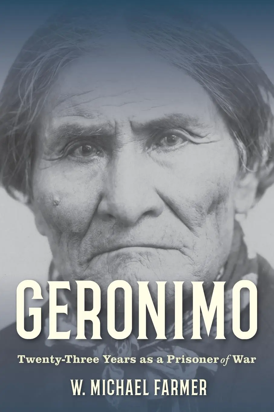 Cover: 9781493074402 | Geronimo | Twenty-Three Years as a Prisoner of War | W. Michael Farmer
