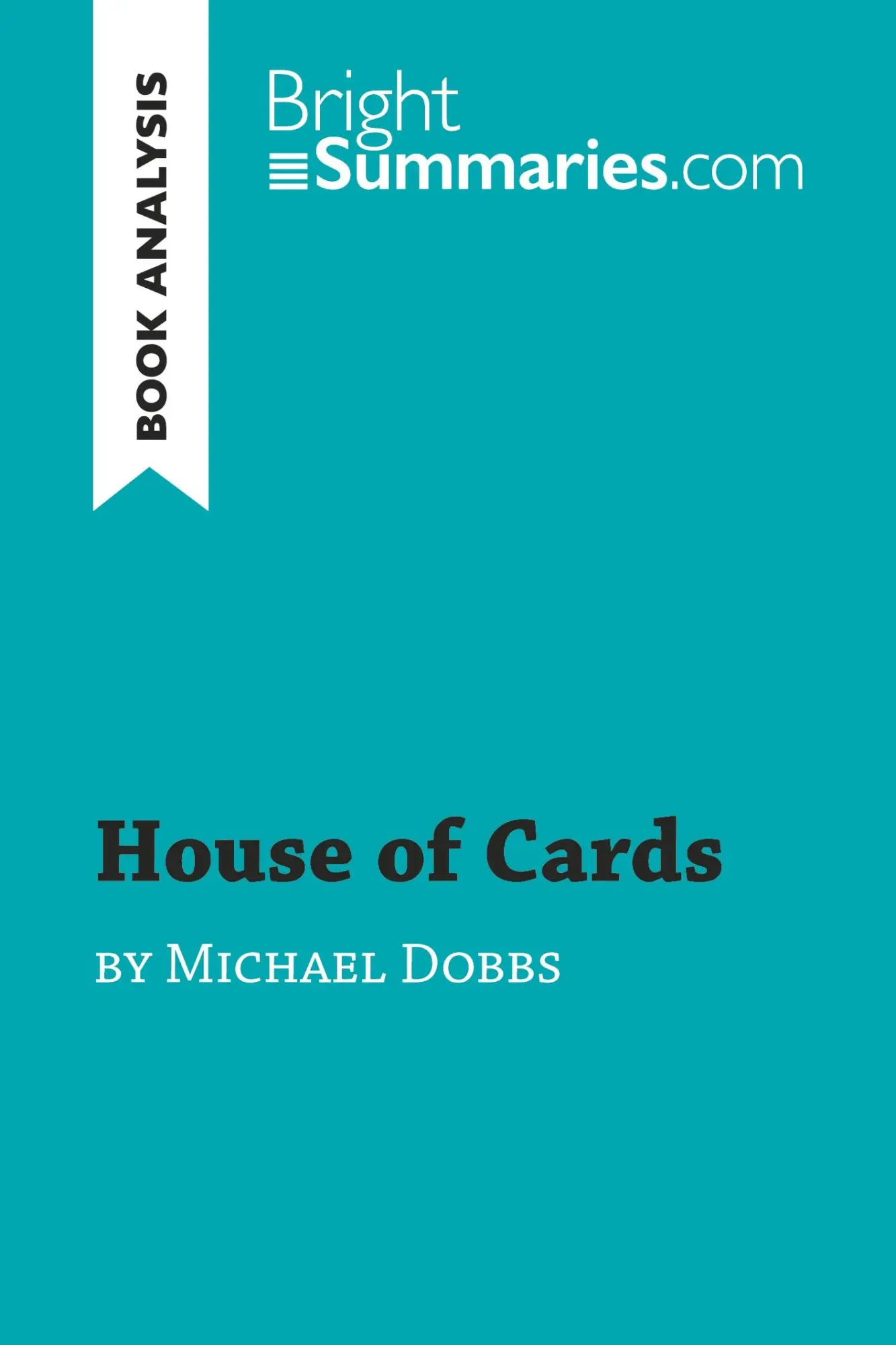 Cover: 9782806284402 | House of Cards by Michael Dobbs (Book Analysis) | Bright Summaries