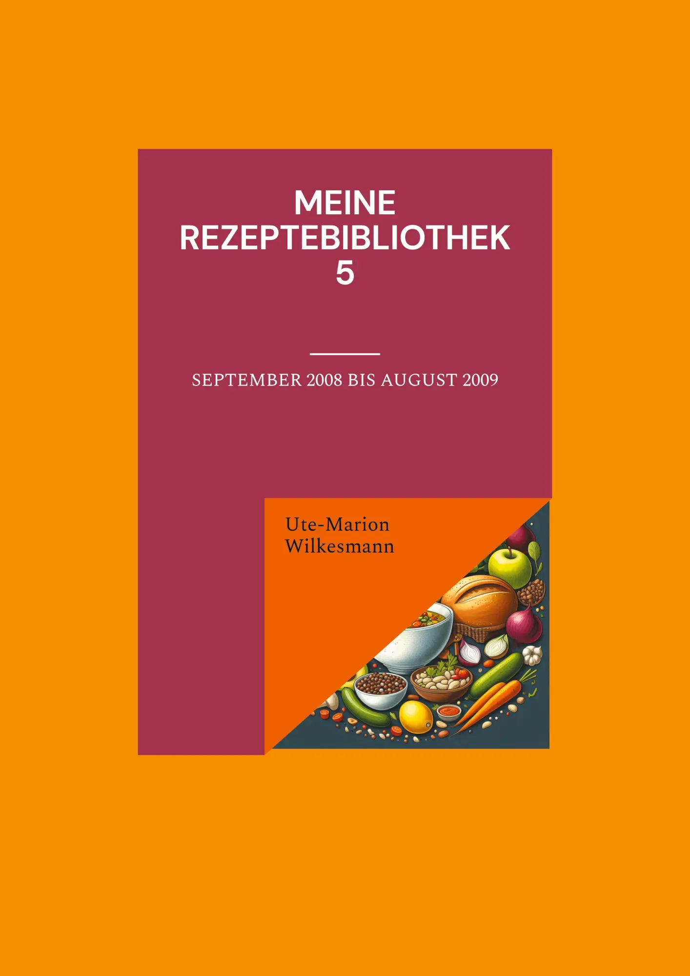 Cover: 9783759734402 | Meine Rezeptebibliothek 5 | September 2008 bis Juli 2009 | Wilkesmann