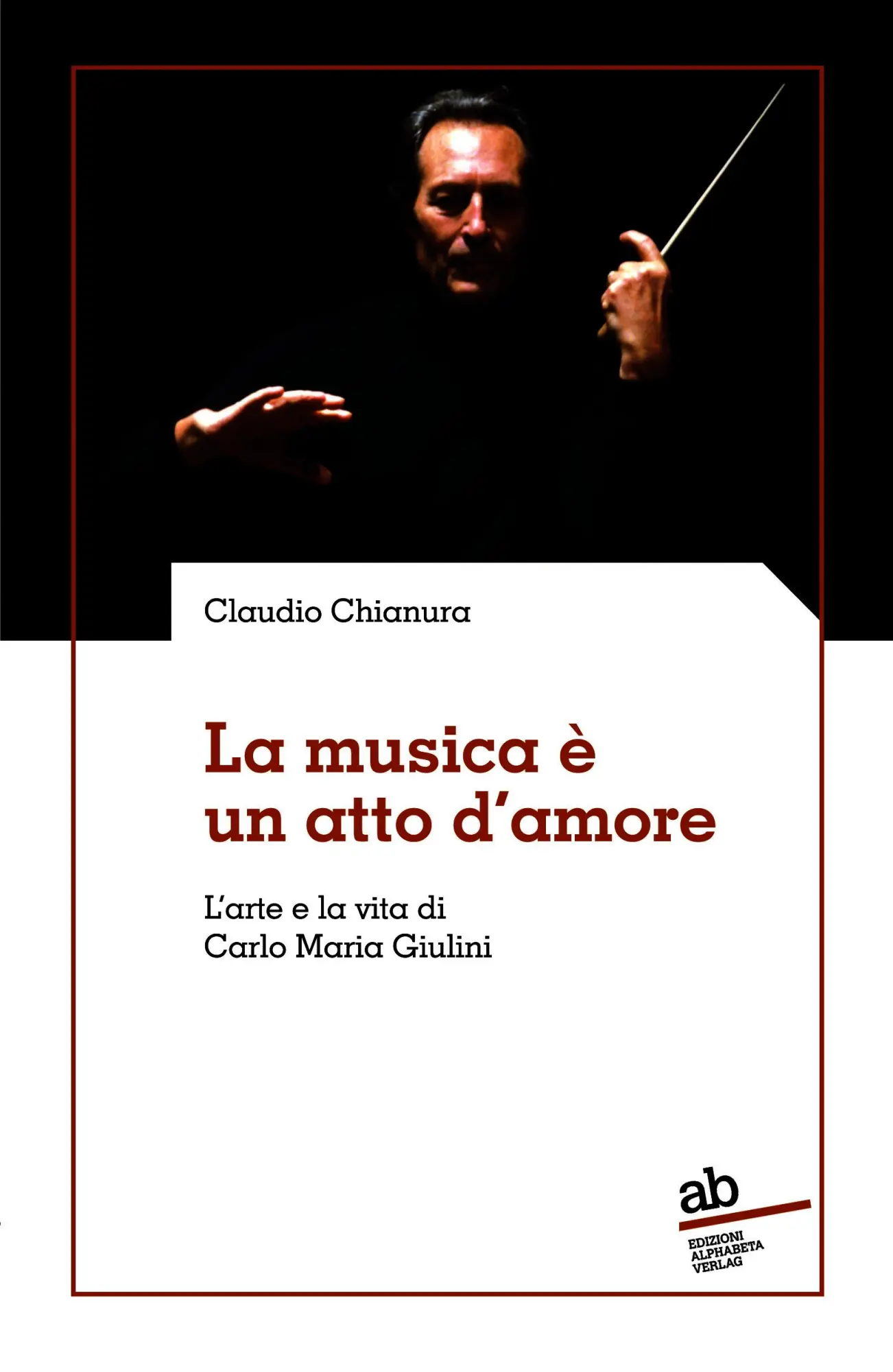 Cover: 9788872234402 | La musica è un atto d'amore | L'arte e la vita di Carlo Maria Giulini