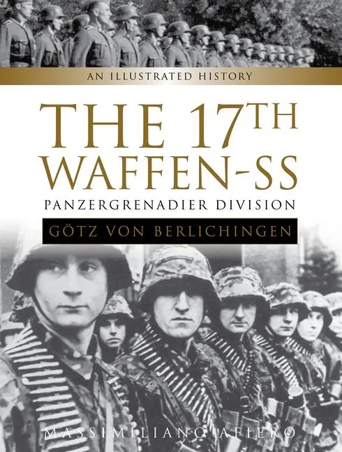 Schiffer Publishing The 17th Waffen-Ss Panzergrenadier Division Götz Von Berlichingen