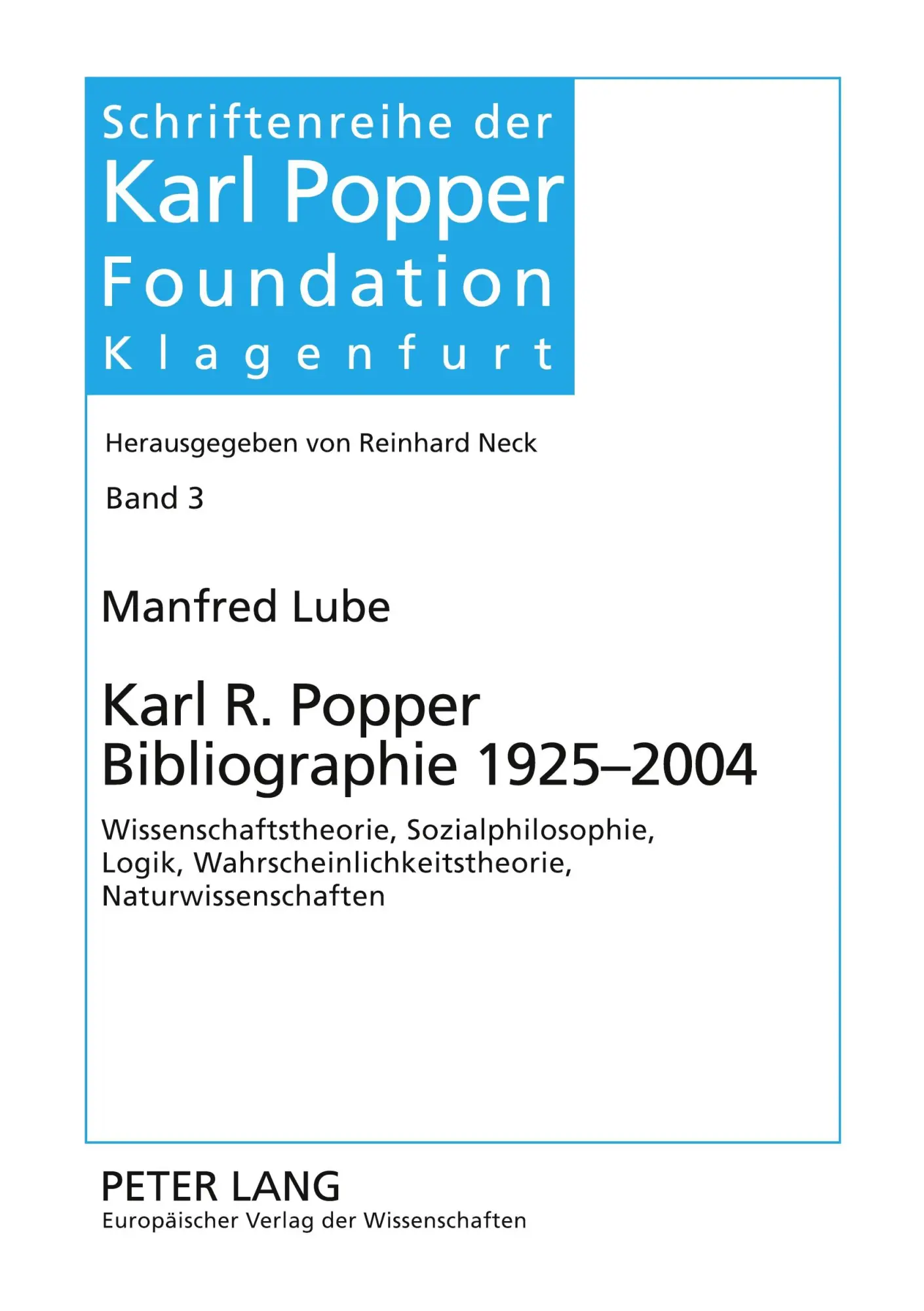 Karl R. Popper Bibliographie 1925-2004: Wissenschaftstheorie, Sozialphilosophie, Logik, Wahrscheinlichkeitstheorie, Naturwissenschaften (Schriftenreihe der Karl Popper Foundation)
