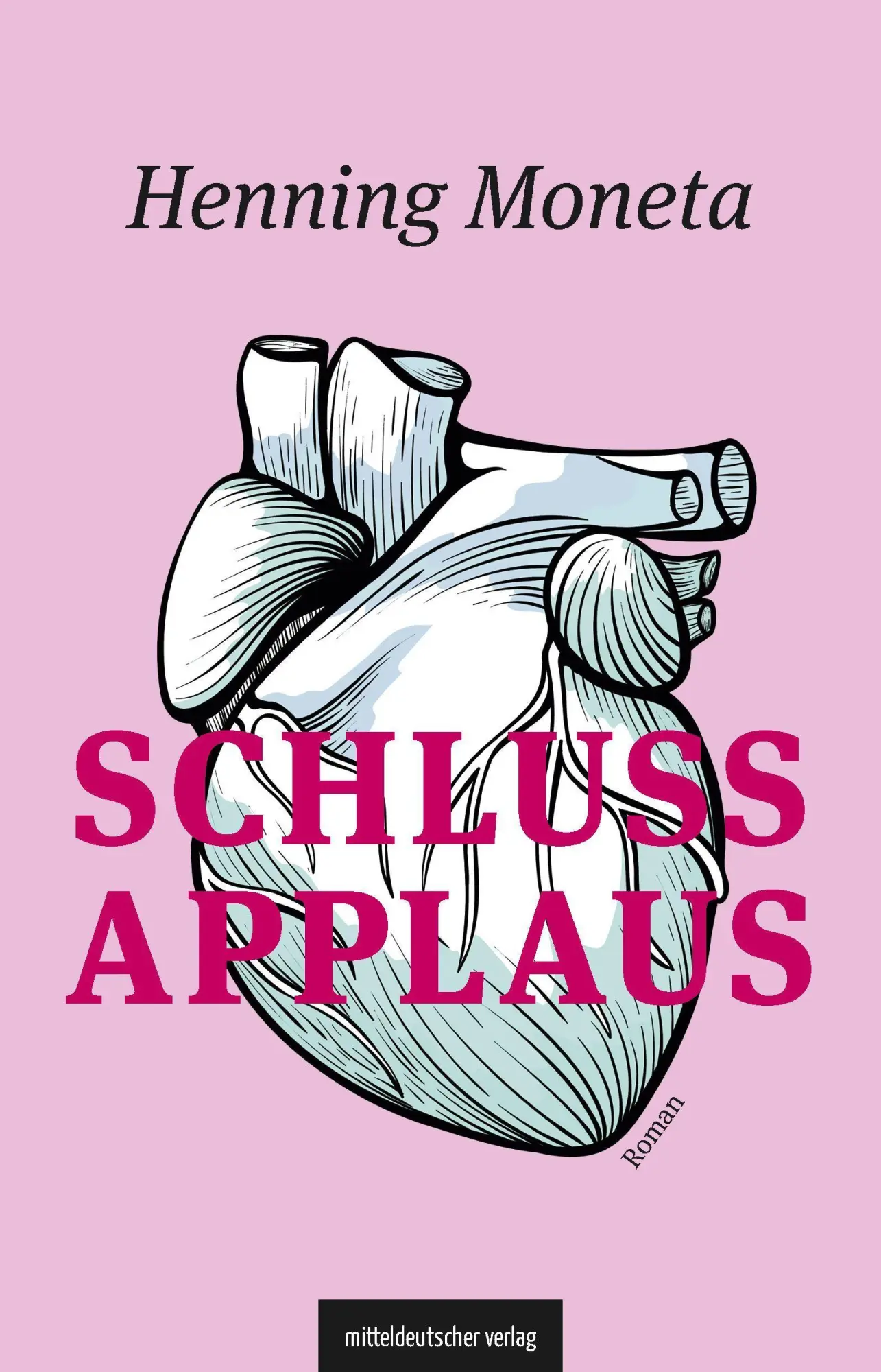 Cover: 9783963114502 | Schlussapplaus | Roman | Henning Moneta | Taschenbuch | 204 S. | 2021