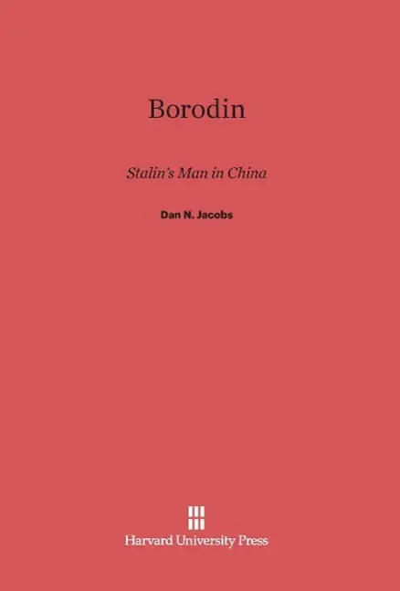 Cover: 9780674184602 | Borodin | Stalin's Man in China | Dan N. Jacobs | Buch | Englisch