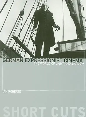 Cover: 9781905674602 | German Expressionist Cinema - The World of Light and Shadow | Roberts