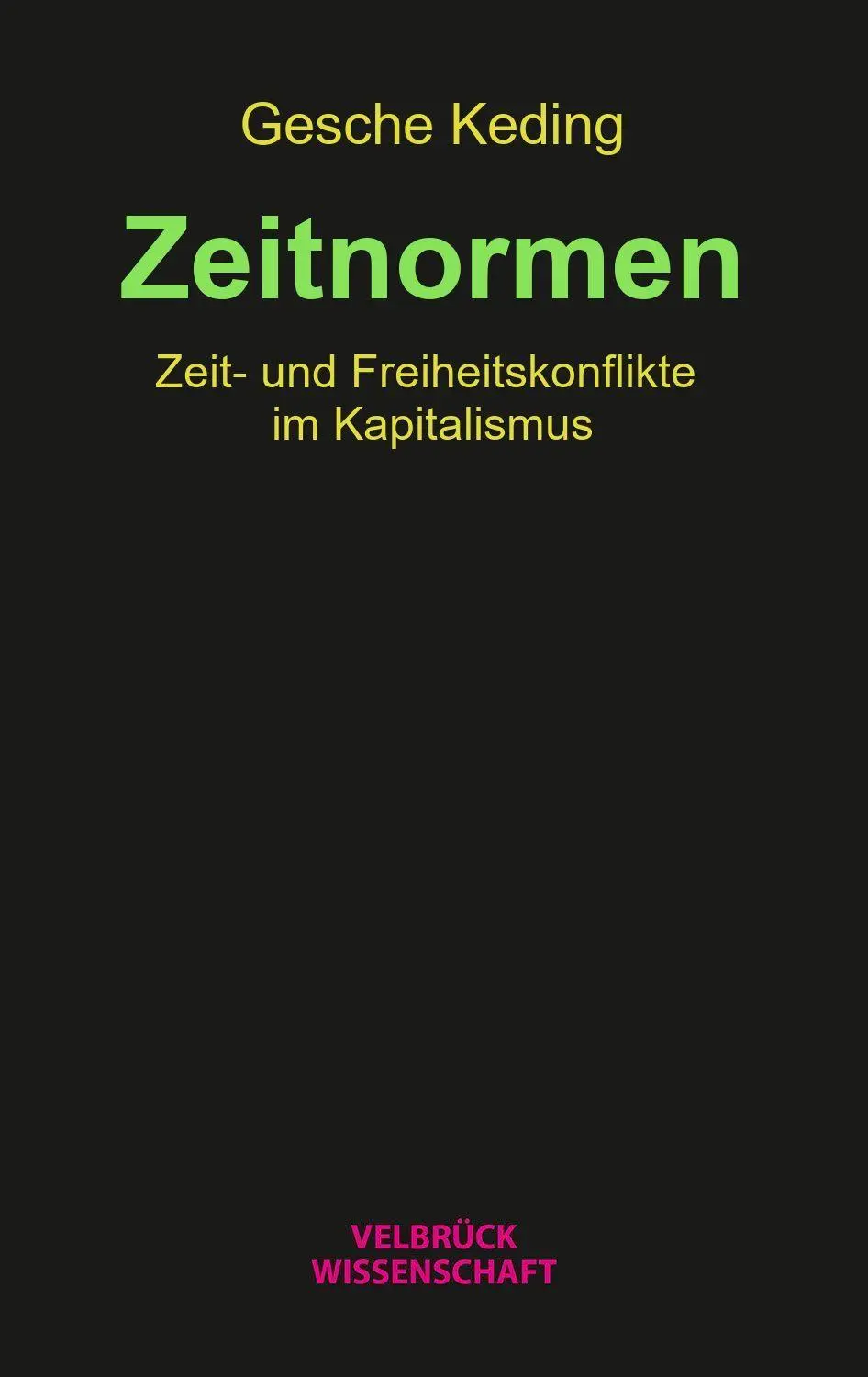 Cover: 9783958324602 | Zeitnormen | Zeit- und Freiheitskonflikte im Kapitalismus | Keding