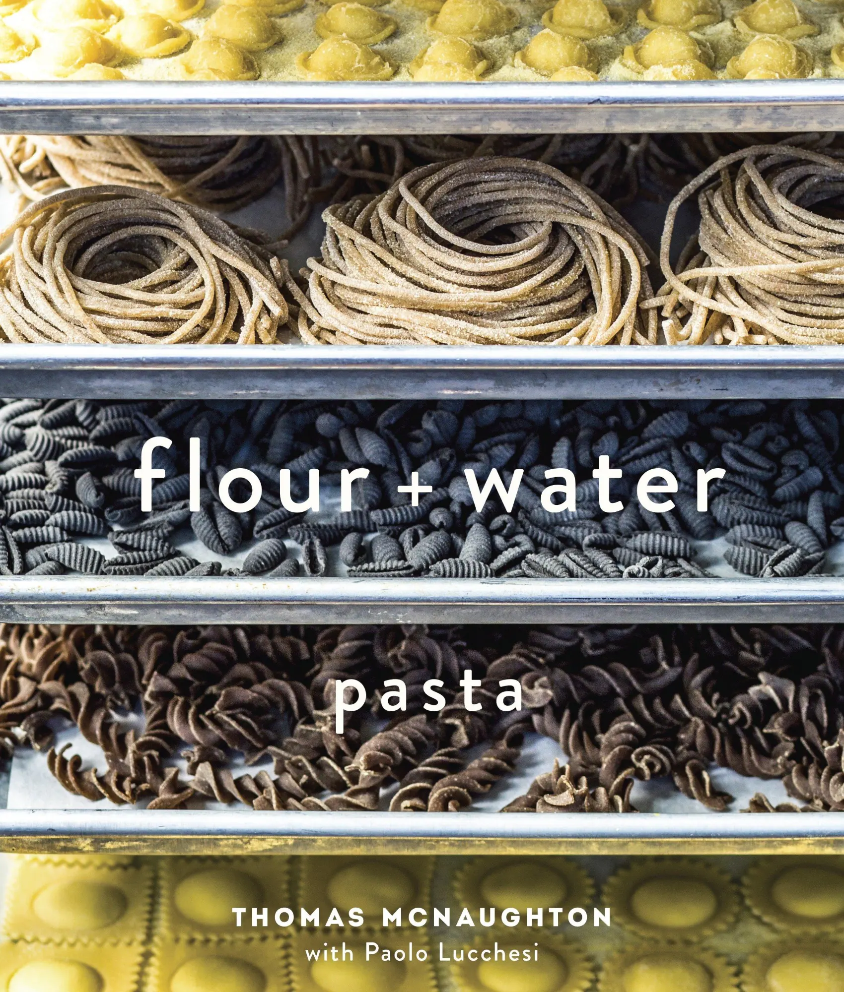 Cover: 9781607744702 | Flour + Water | Pasta [A Cookbook] | Thomas Mcnaughton (u. a.) | Buch
