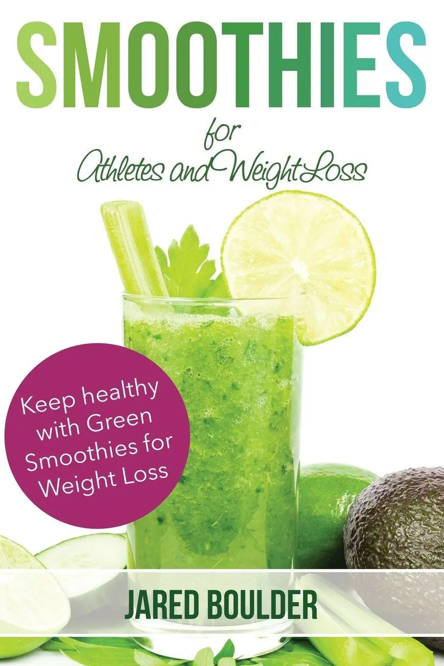 Cover: 9781632874702 | Smoothies for Athletes and Weight Loss | Jared Boulder | Taschenbuch