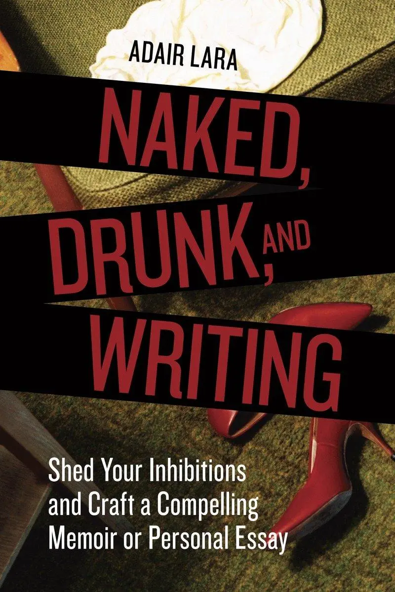 Cover: 9781580084802 | Naked, Drunk, and Writing | Adair Lara | Taschenbuch | Englisch | 2010
