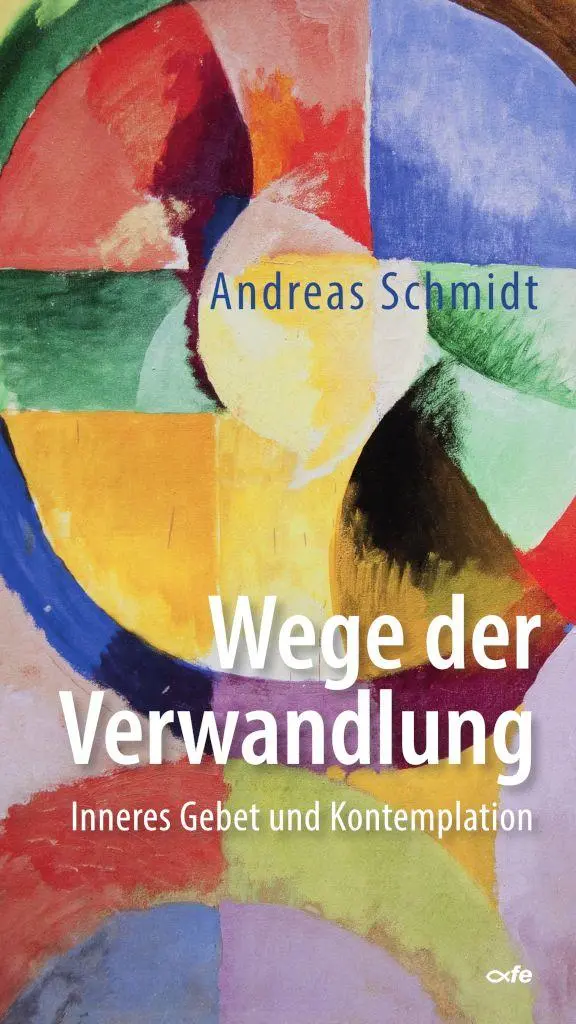 Cover: 9783863574802 | Wege der Verwandlung | Inneres Gebet und Kontemplation | Schmidt