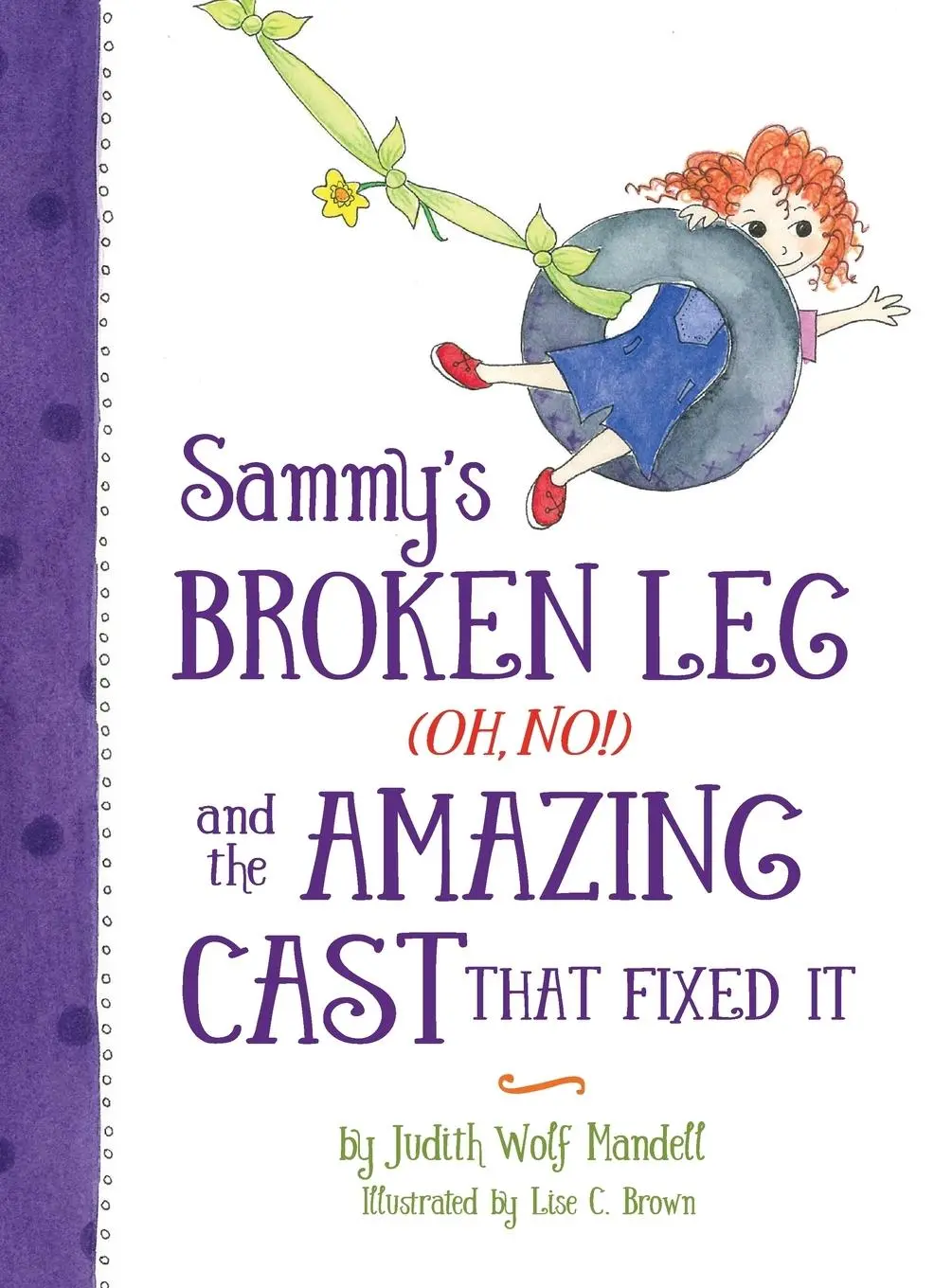 Cover: 9780997444902 | Sammy's Broken Leg (Oh, No!) and the Amazing Cast That Fixed It | Buch