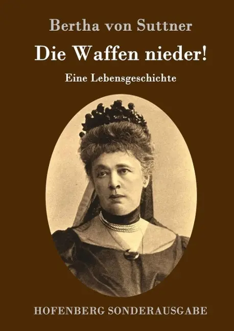 Cover: 9783843074902 | Die Waffen nieder! | Eine Lebensgeschichte | Bertha Von Suttner | Buch