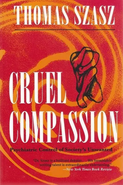 Cover: 9780815605102 | Cruel Compassion | Psychiatric Control of Society's Unwanted | Szasz