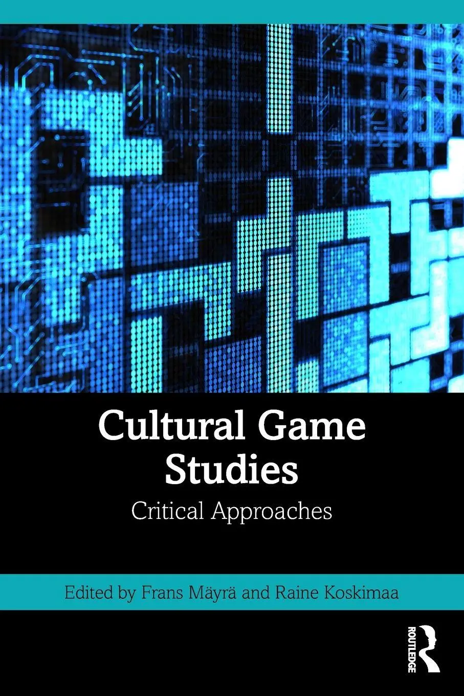 Cover: 9781041155102 | Cultural Game Studies | Critical Approaches | Frans Mäyrä (u. a.)