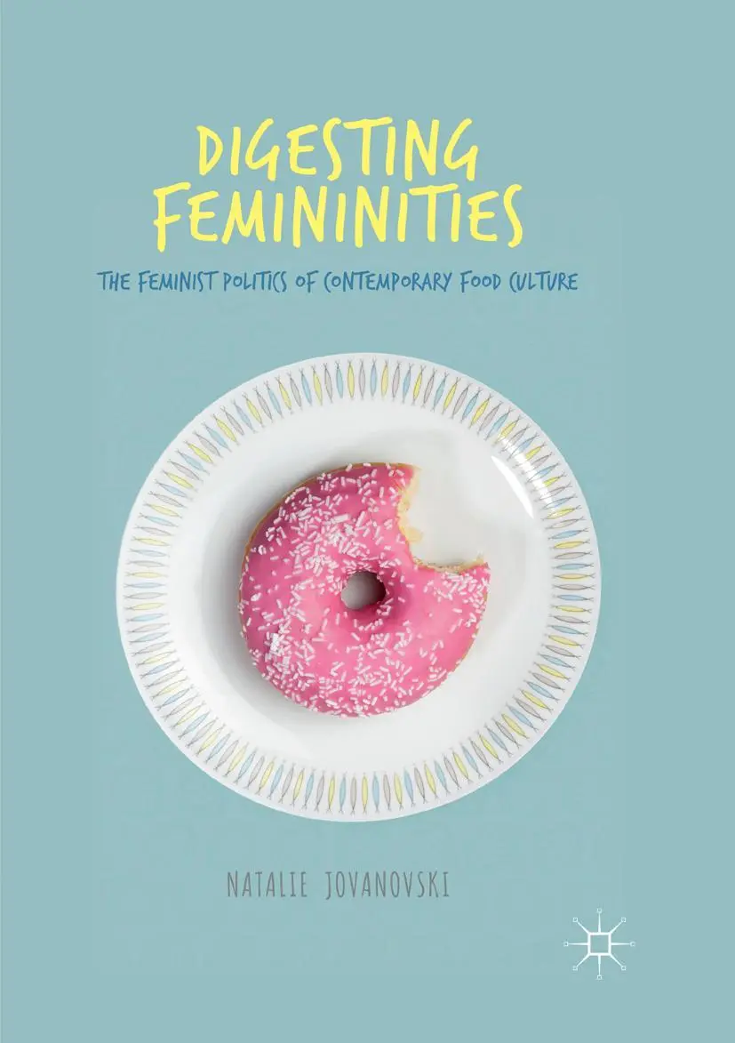 Cover: 9783319865102 | Digesting Femininities | Natalie Jovanovski | Taschenbuch | xi | 2018