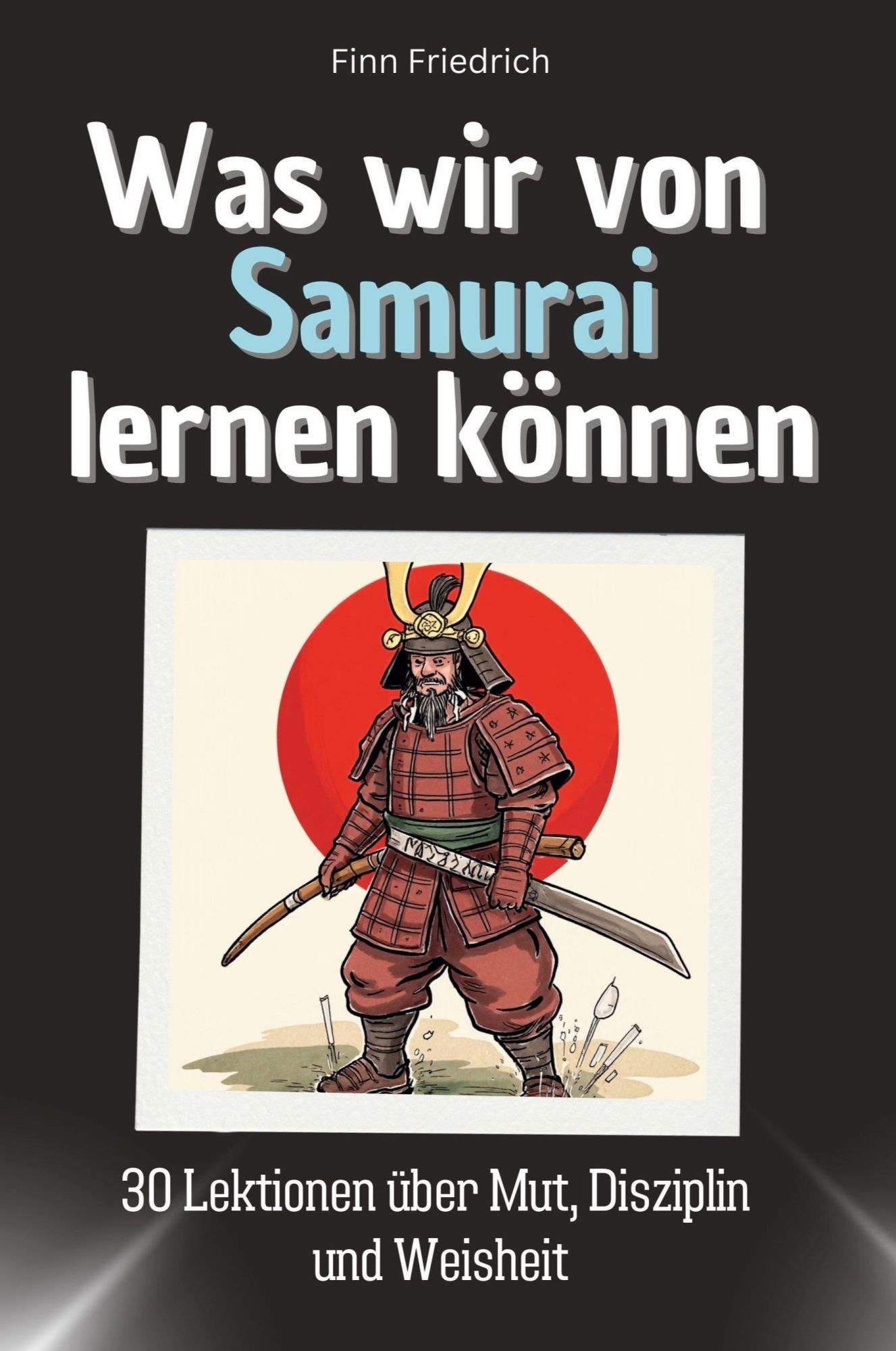 Cover: 9783759115102 | Was wir von Samurai lernen können | Finn Friedrich | Taschenbuch