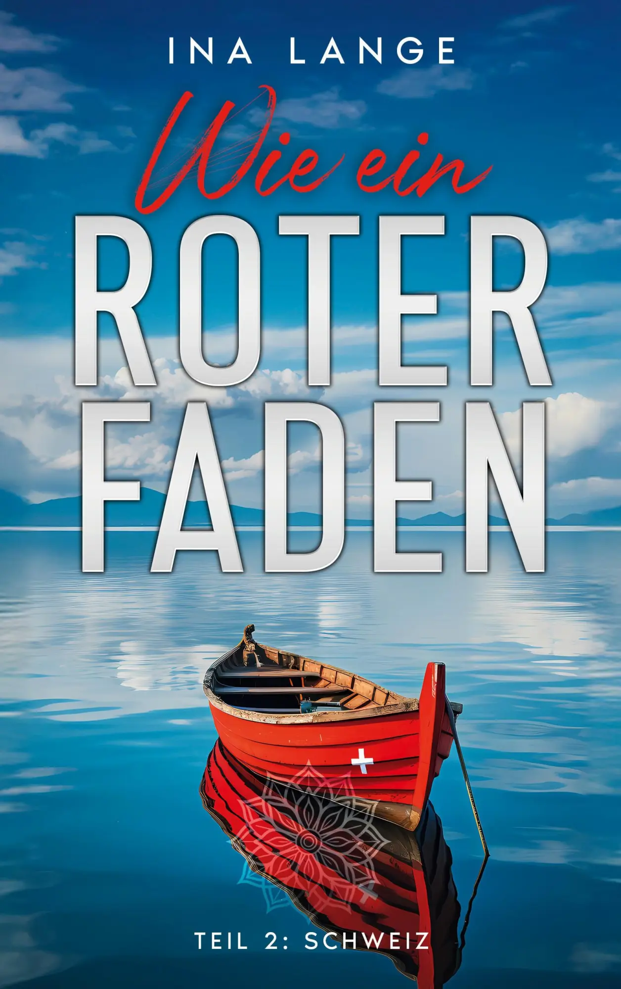 Cover: 9783769325102 | Wie ein Roter Faden | Teil 2: Schweiz | Ina Lange | Taschenbuch | 2025