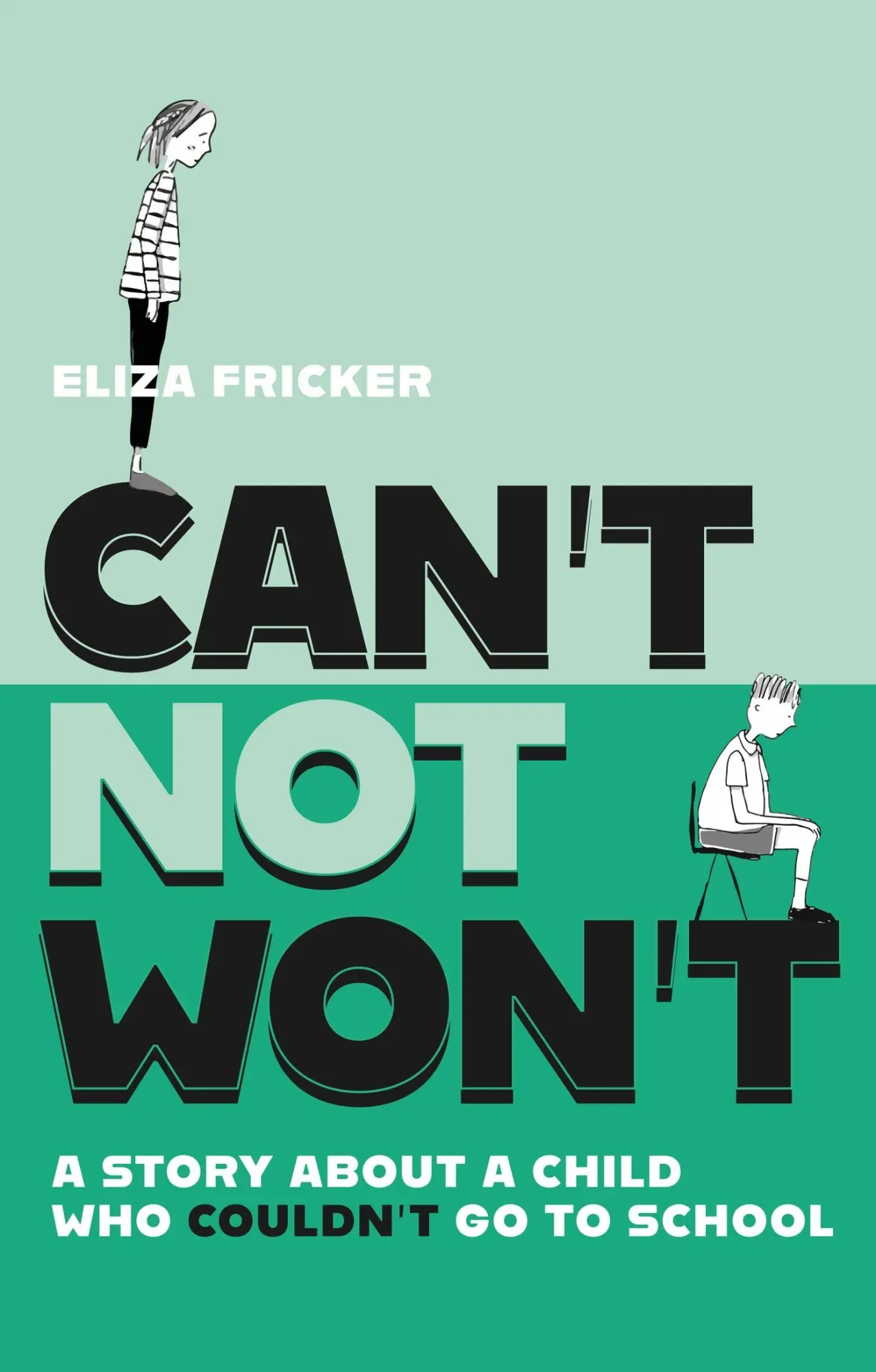 Cover: 9781839975202 | Can't Not Won't | A Story about a Child Who Couldn't Go to School Cover: 9781839975202 | Can't Not Won't | A Story about a Child Who Couldn't Go to School
