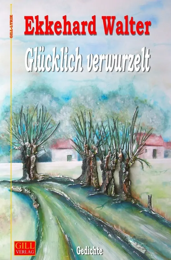 Cover: 9783748525202 | Glücklich verwurzelt | Gedichte | Ekkehard Walter | Taschenbuch