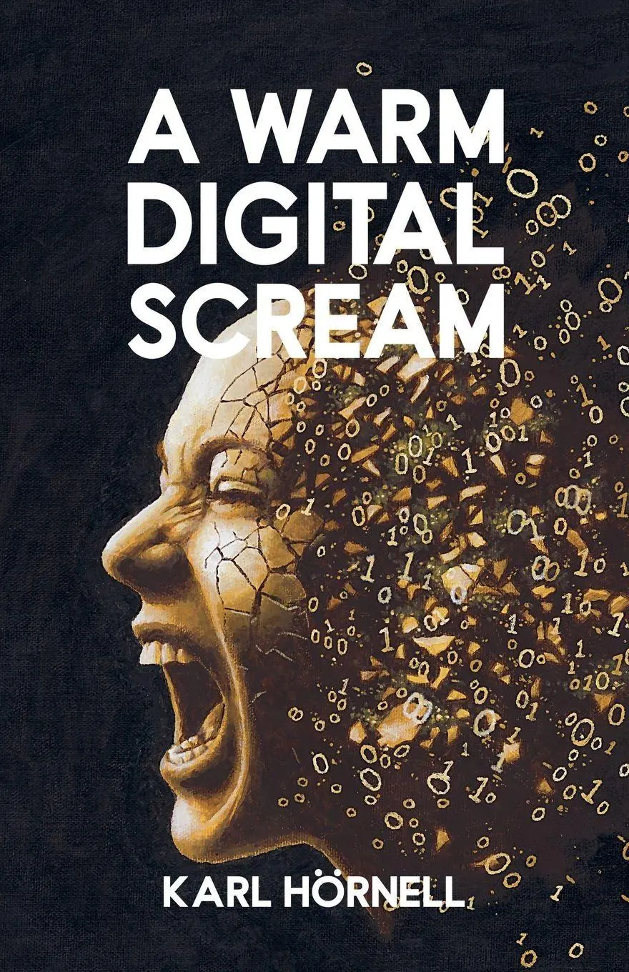 Cover: 9789199165202 | A Warm Digital Scream | Karl Hörnell | Taschenbuch | Englisch | 2026