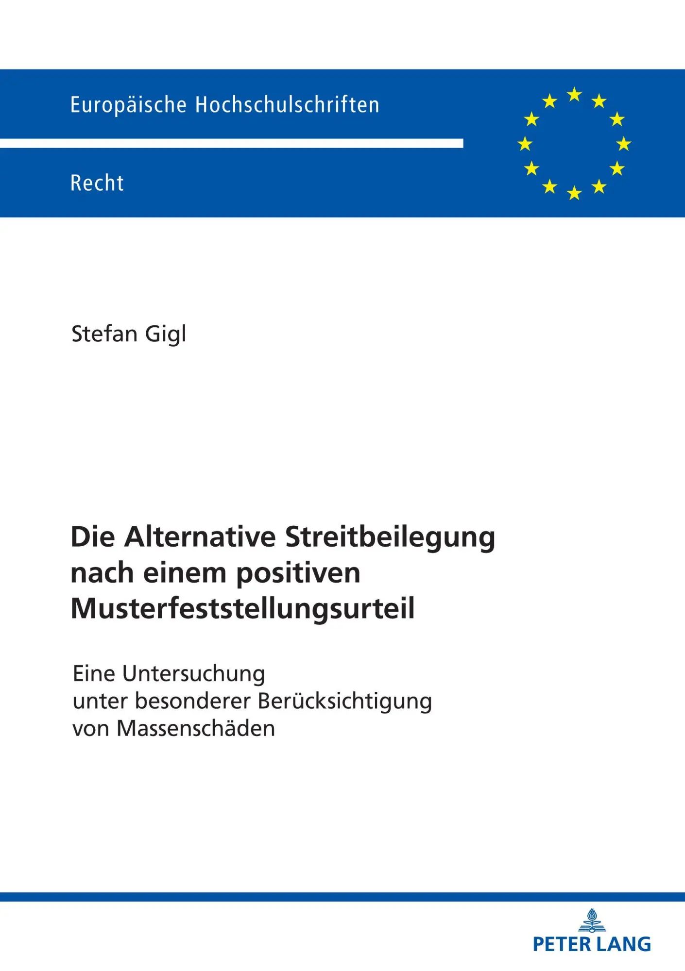 Die Alternative Streitbeilegung nach einem positiven Musterfeststellungsurteil: Eine Untersuchung unter besonderer Berücksichtigung von Massenschäden (Europäische Hochschulschriften Recht)