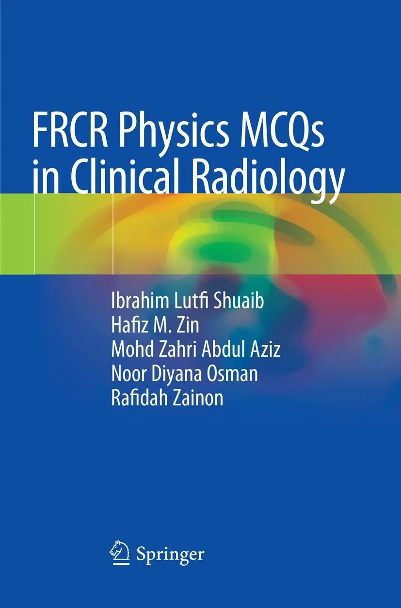 Cover: 9789811345302 | FRCR Physics MCQs in Clinical Radiology | Ibrahim Lutfi Shuaib (u. a.)