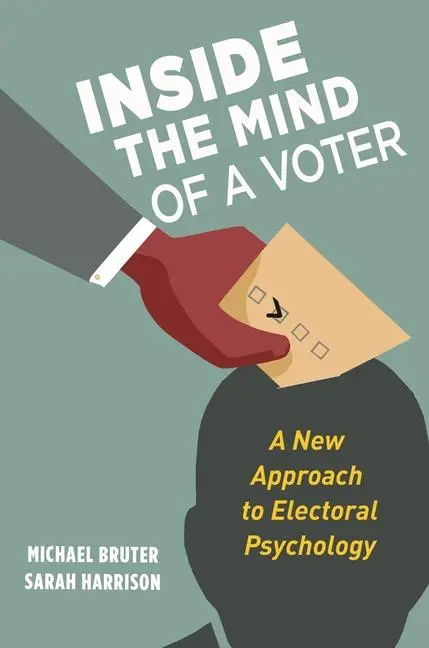 Cover: 9780691215402 | Inside the Mind of a Voter | A New Approach to Electoral Psychology