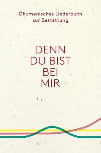 Cover: 9783931895402 | Denn du bist bei mir | Ökumenisches Liederbuch zur Bestattung | Buch