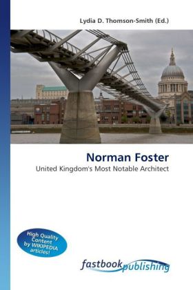 Norman Foster | United Kingdom's Most Notable Architect | Lydia D. Thomson-Smith | Taschenbuch | Englisch | FastBook Publishing | EAN 9786130105402 - Thomson-Smith, Lydia D.