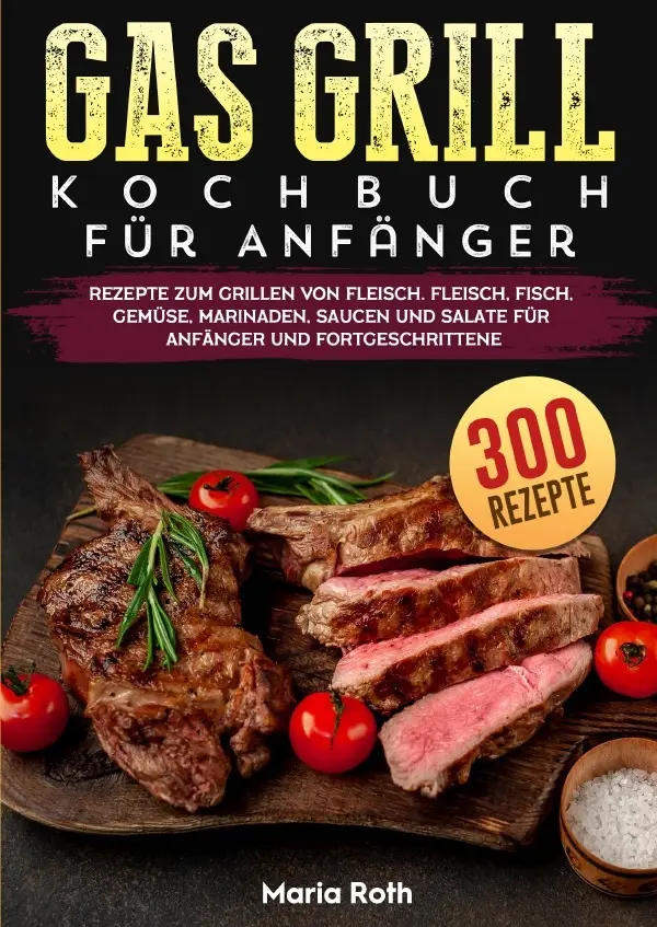 Cover: 9783565105502 | Gas Grill Kochbuch Für Anfänger | Maria Roth | Taschenbuch | Deutsch