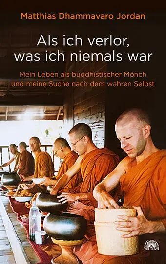 Cover: 9783866165502 | Als ich verlor, was ich niemals war | Matthias Dhammavaro Jordan