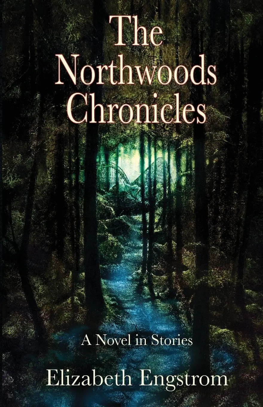 Cover: 9780999665602 | The Northwoods Chronicles | Elizabeth Engstrom | Taschenbuch | 2017