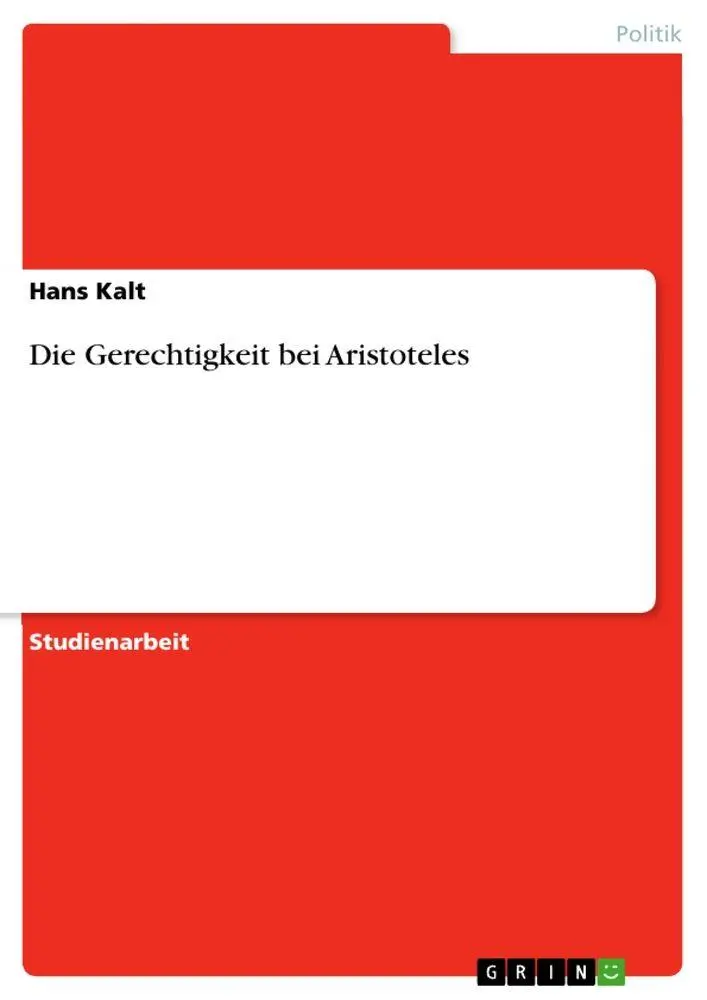 Cover: 9783640195602 | Die Gerechtigkeit bei Aristoteles | Hans Kalt | Taschenbuch | 16 S.