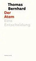 Cover: 9783701715602 | Der Atem | Eine Entscheidung, Die Autobiographie 3 | Thomas Bernhard