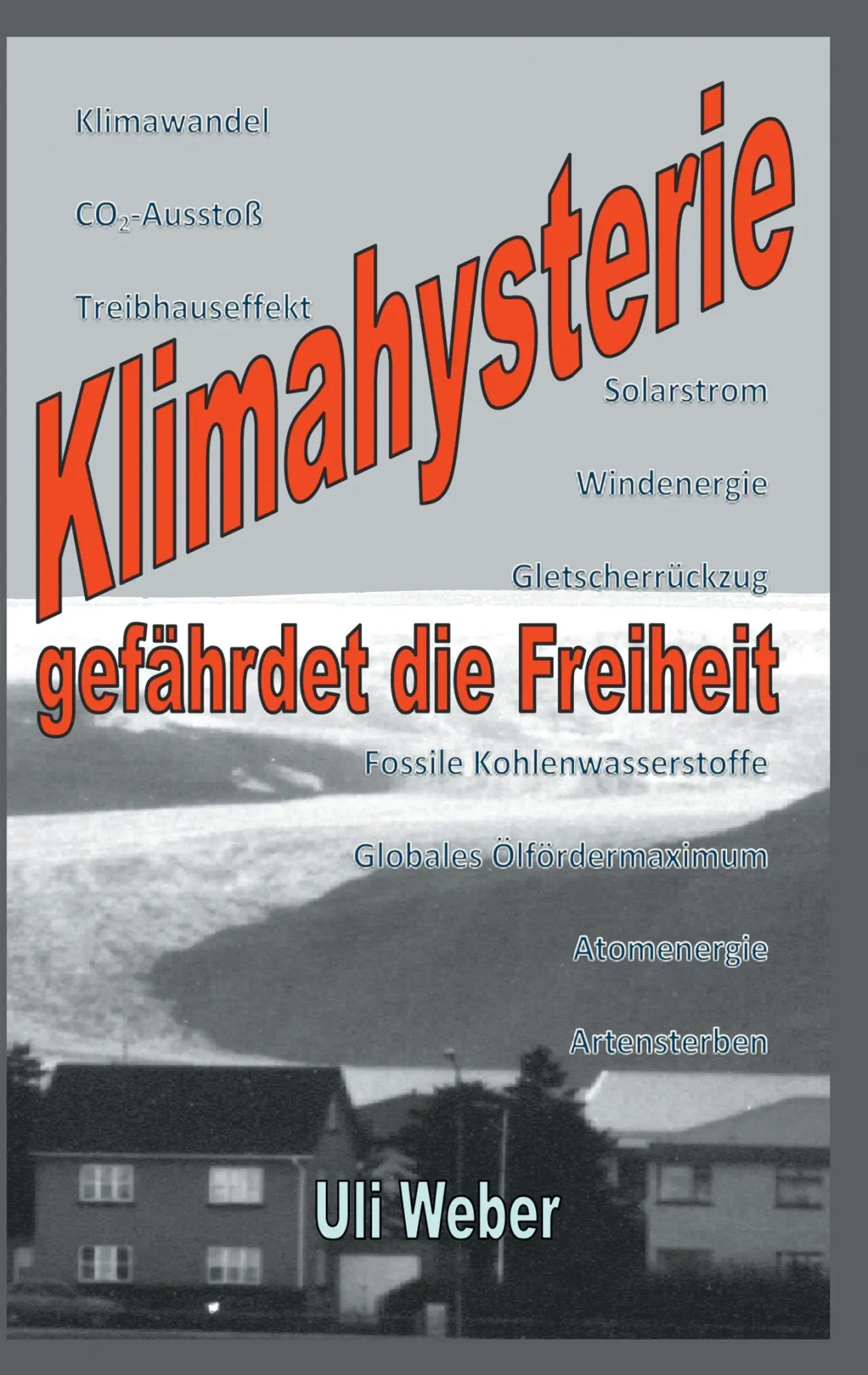 Cover: 9783744835602 | Klimahysterie gefährdet die Freiheit | Uli Weber | Taschenbuch | 2017