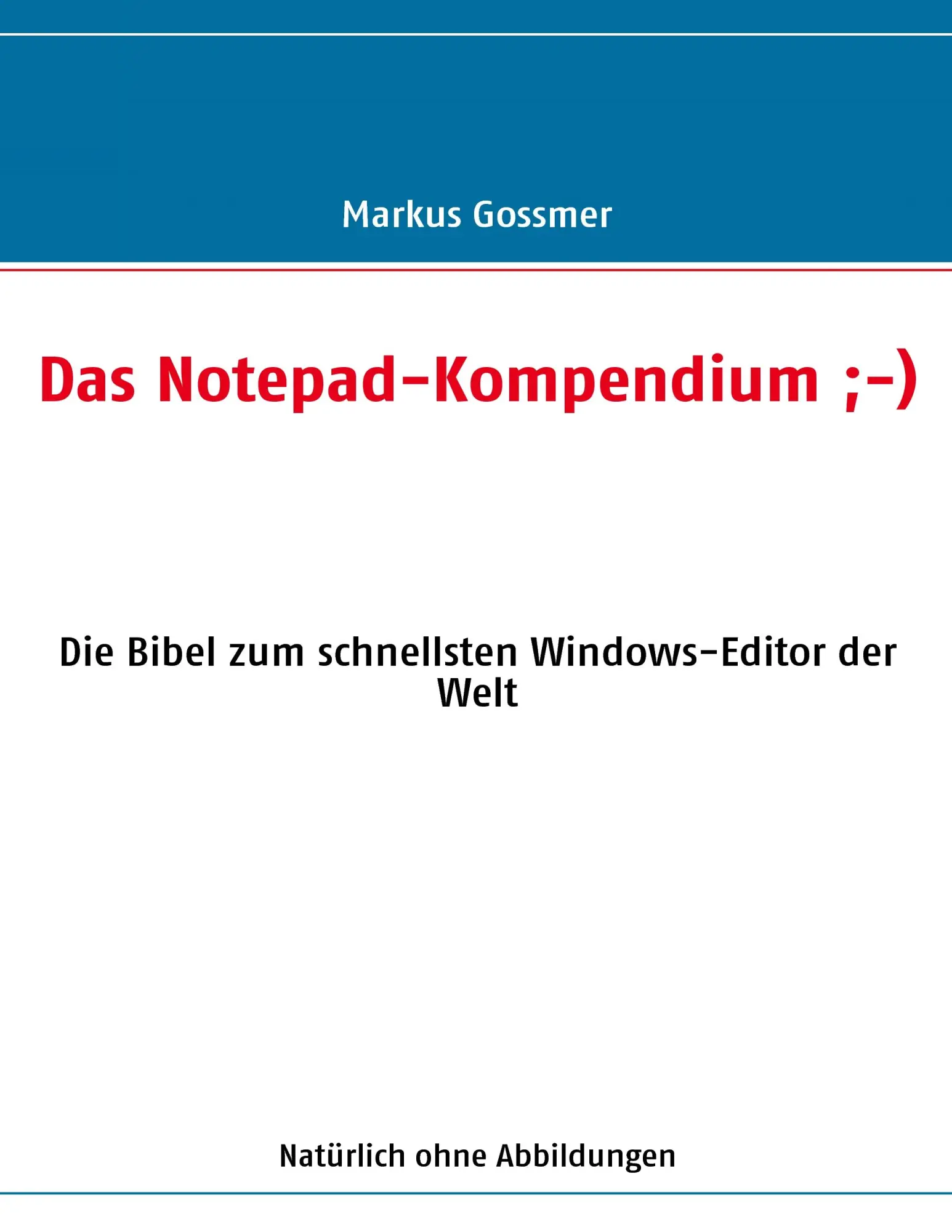 Cover: 9783837065602 | Das Notepad-Kompendium ;-) | Markus Gossmer | Taschenbuch | 72 S.